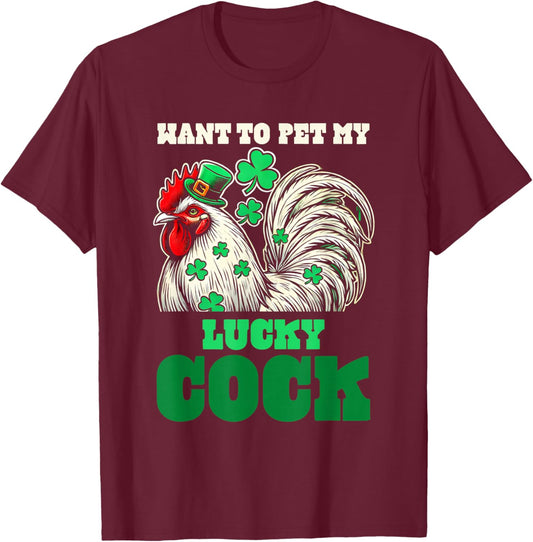 Want To Pet My Lucky Cock Funny St Patrick Day Farm Animal T-Shirt - T-Shirt | Maroon