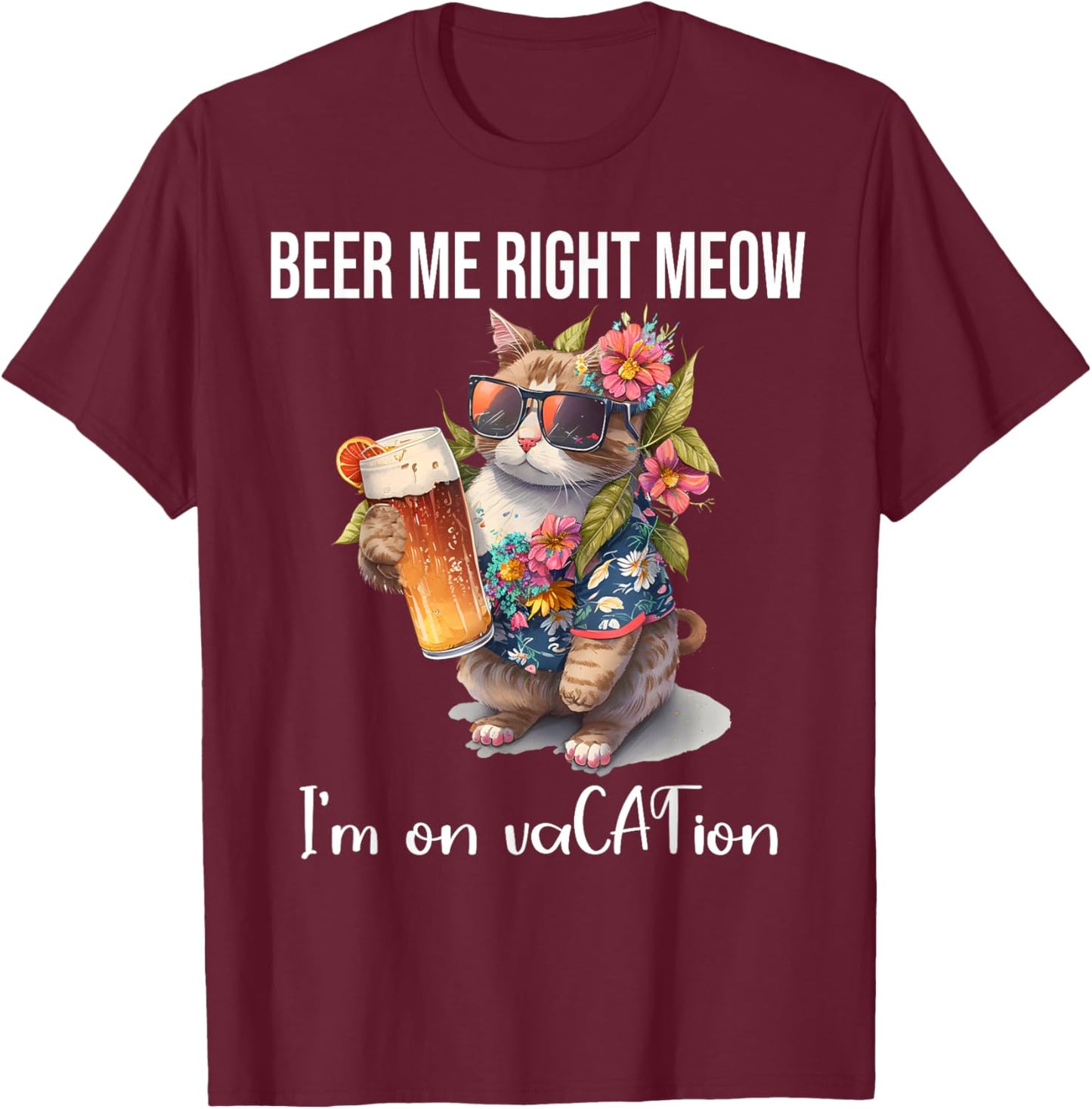 Beer Meow Right Meow Shirt,I'm On Vacation Cat Drinking Beer Men Women T-Shirt - T-Shirt | Maroon