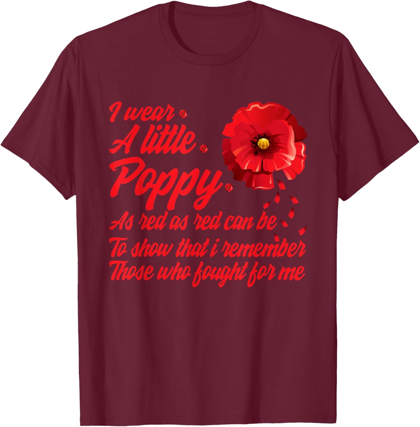 Veterans Day I Wear Red Poppy Flower Remember American USA Small T-Shirt - T-Shirt | Maroon