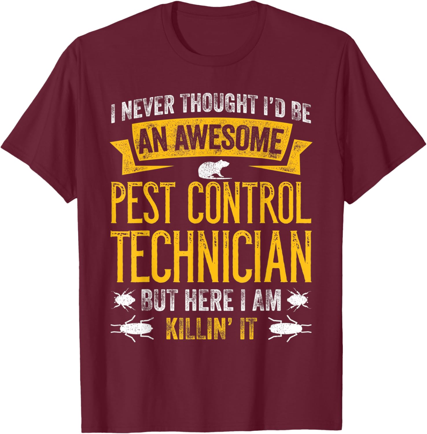 Pest Control For Exterminator Pest Control Technician Killer T-Shirt - T-Shirt | Maroon