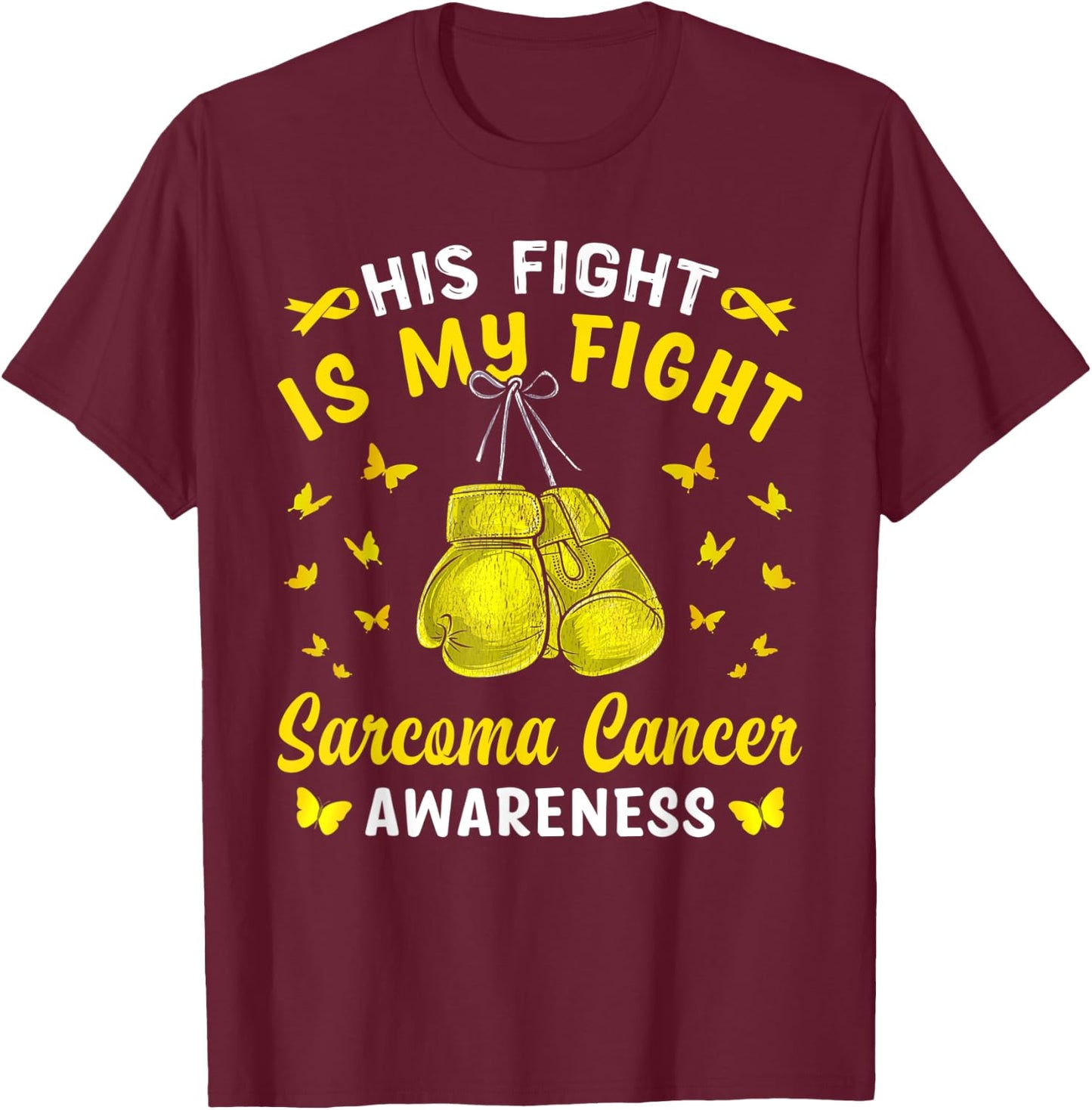 His Fight Is My Fight Sarcoma Cancer Awareness Boxing T-Shirt - T-Shirt | Maroon