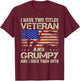 I Have Two Titles Veteran And Grumpy For Papa Grandpa Gifts T-Shirt - T-Shirt | Maroon