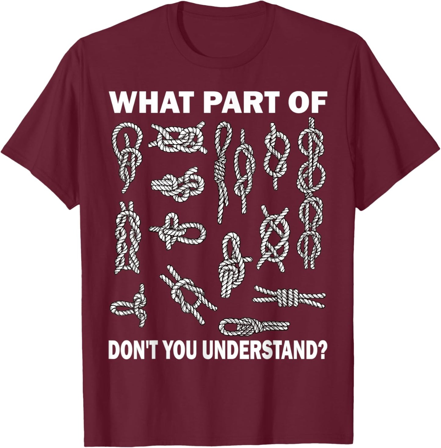 Rope Knot Saying - Knot Mesh Knotology Funny Knot techniques T-Shirt - T-Shirt | Maroon