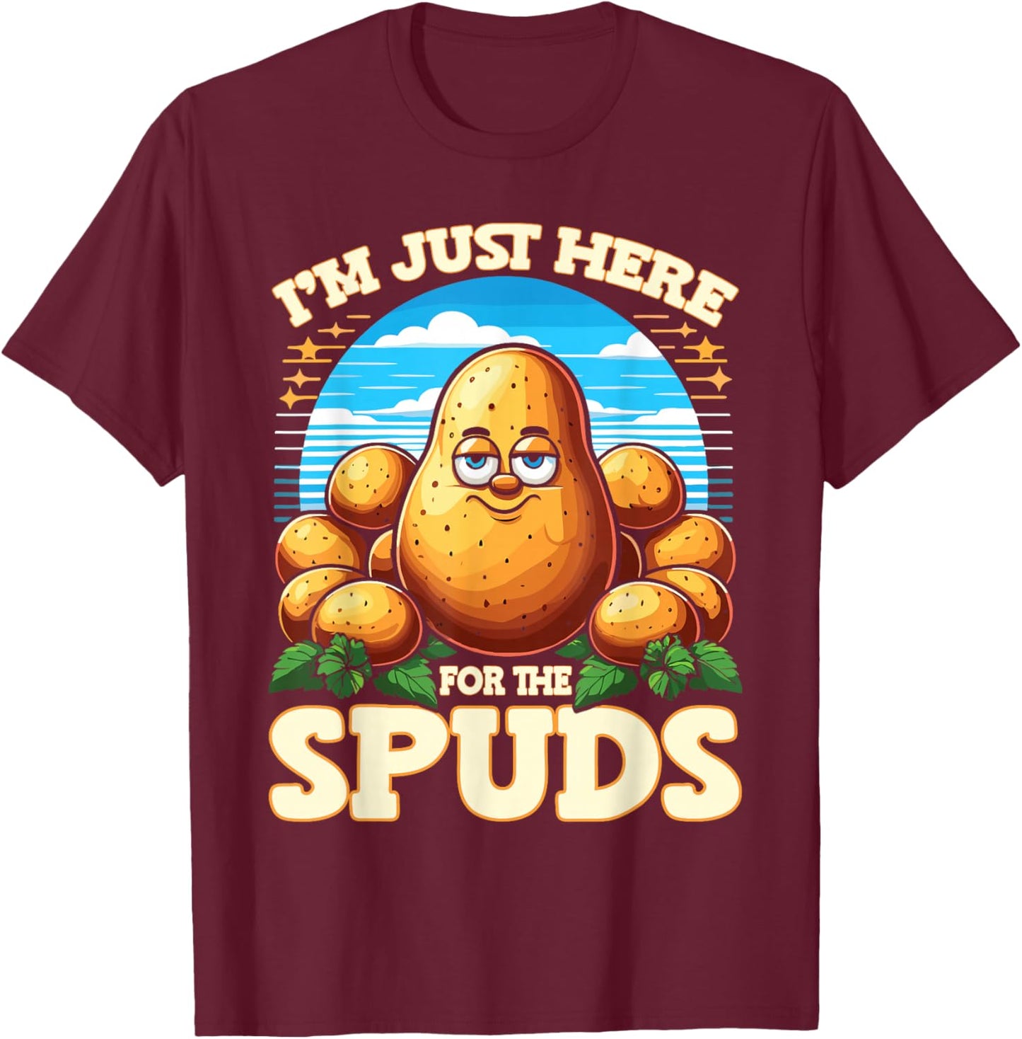 Vegetable Potato I'm Just Here For The Spuds Potato Lover T-Shirt - T-Shirt | Maroon