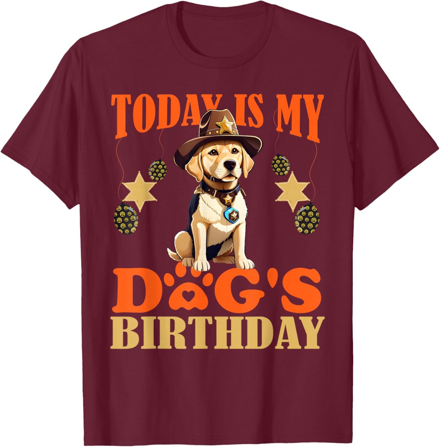 Today is My Dog's Sheriff Labrador Birthday Decorations T-Shirt - T-Shirt | Maroon