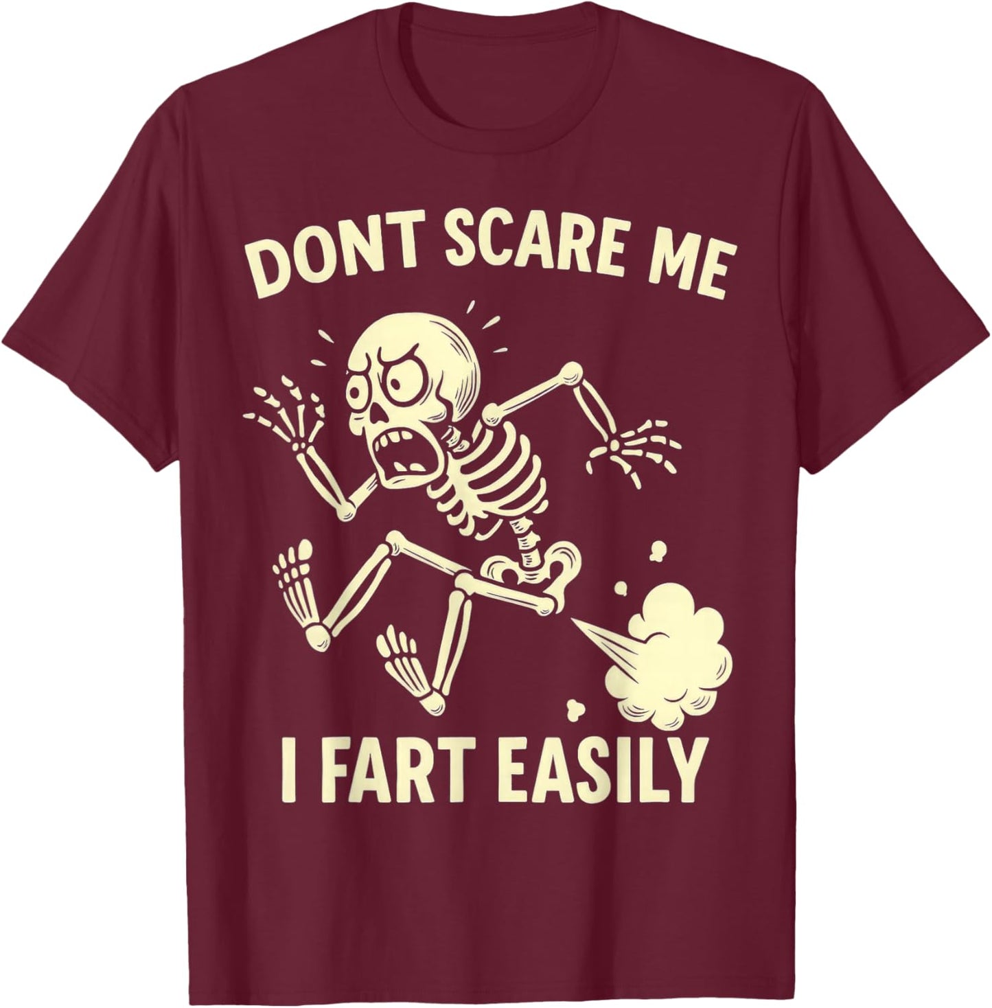Funny Don't Scare Me I Fart Easily Sarcastic Meme Hilarious T-Shirt - T-Shirt | Maroon
