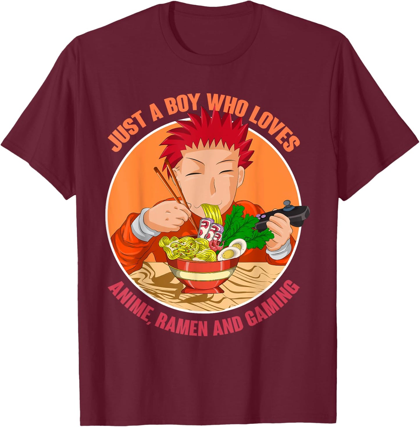 Just A Boy Who Loves Anime Ramen And Gaming Japan Anime T-Shirt - T-Shirt | Maroon