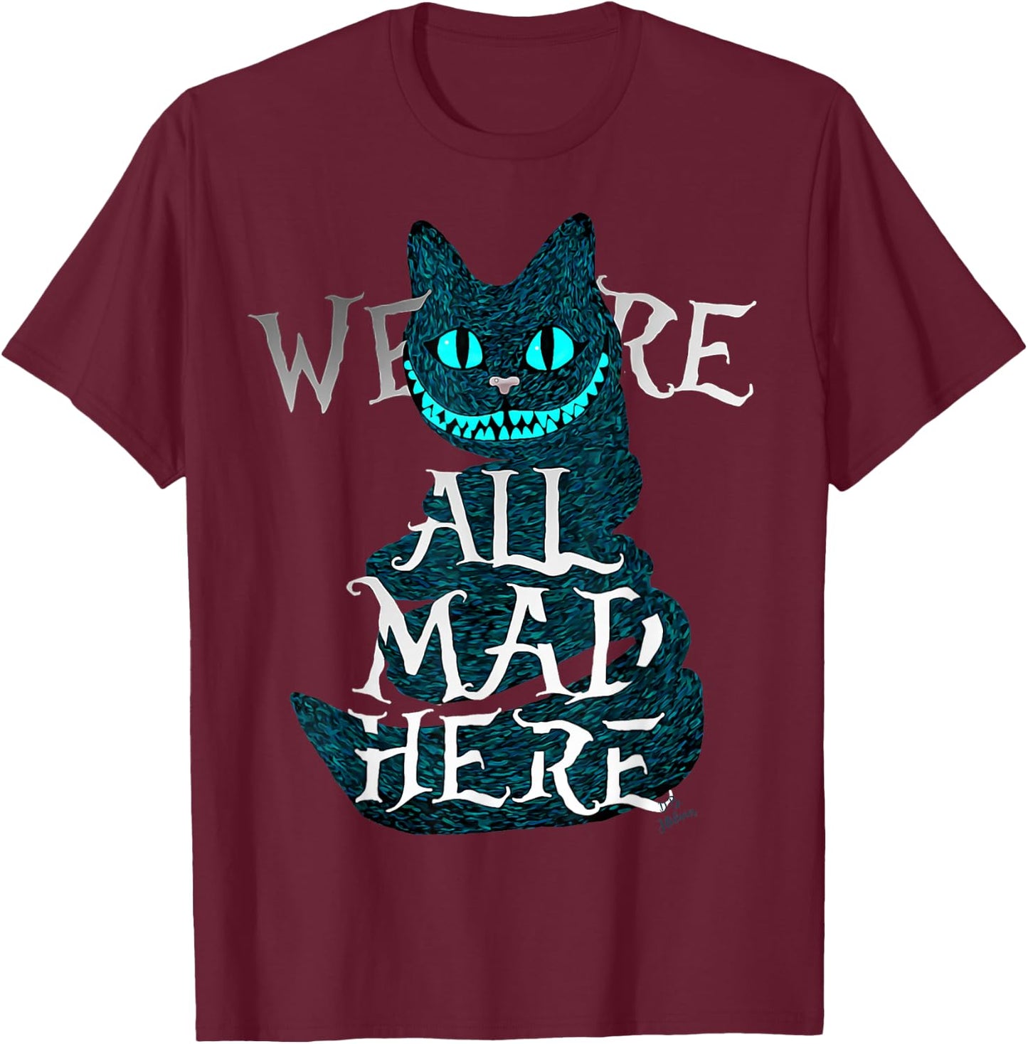 We are All mad here - Funny Cats - Cheshire cat T-Shirt - T-Shirt | Maroon