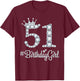 51 BirthdayGirl 51 Years Old Happy 51st Birthday Girl T-Shirt - T-Shirt | Maroon