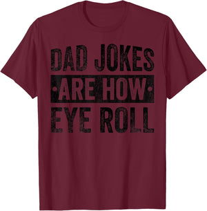 Dad Jokes Are How Eye Roll Funny Father's Day T-Shirt - T-Shirt | Maroon