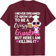 I Never Dreamed I'd Grow Up To Be a Crazy Grandma T-Shirt - T-Shirt | Maroon