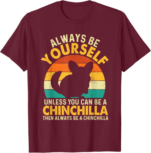 Always Be Yourself - Animal Whisperer Chinchilla Lover