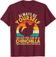 Always Be Yourself - Animal Whisperer Chinchilla Lover T-Shirt - T-Shirt | Maroon