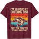 I'm So Good At Catching Fish That The Fish Tell Stories T-Shirt - T-Shirt | Maroon