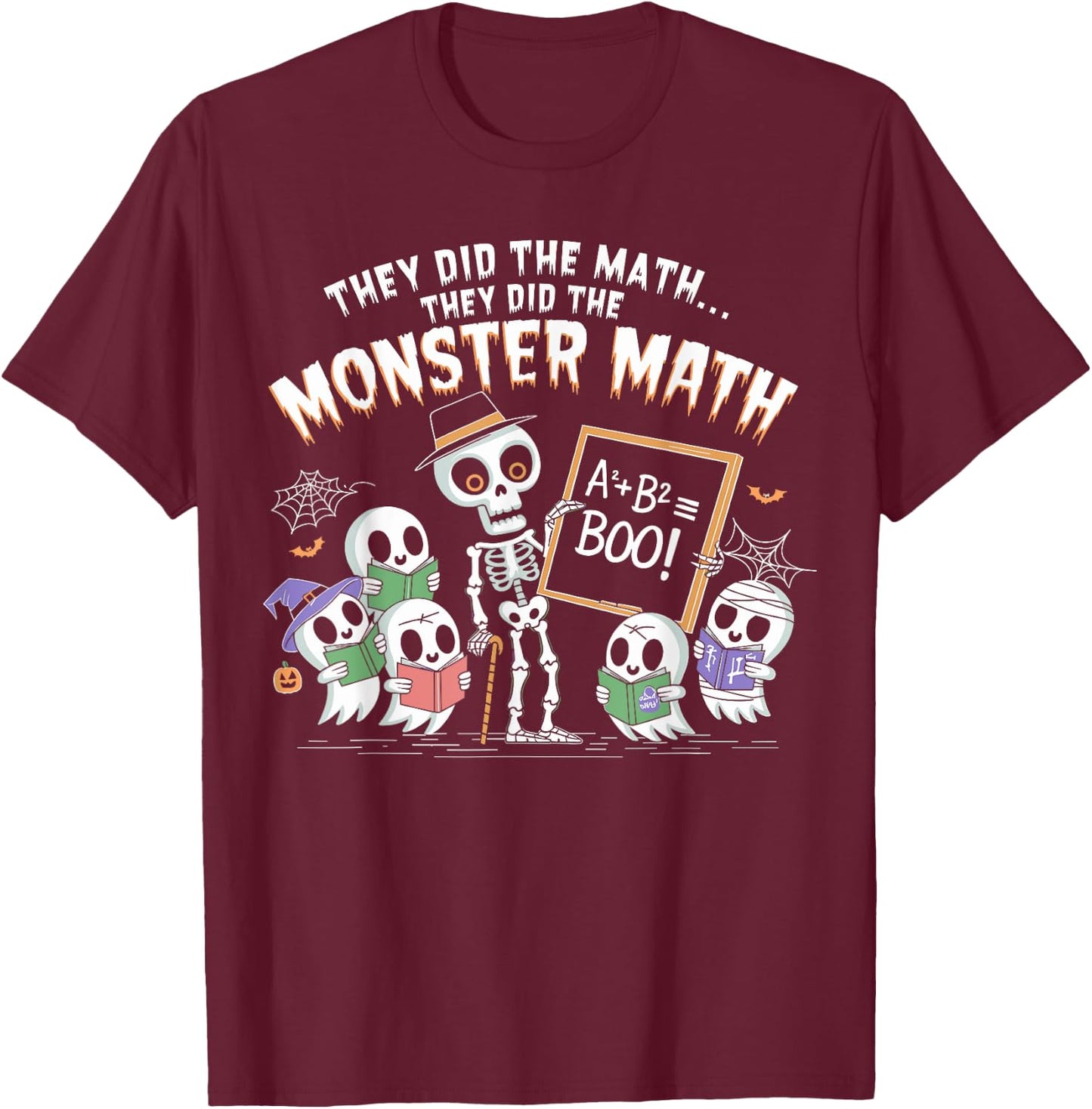 They Did The Math They Did The Monster Math Teacher Student T-Shirt - T-Shirt | Maroon