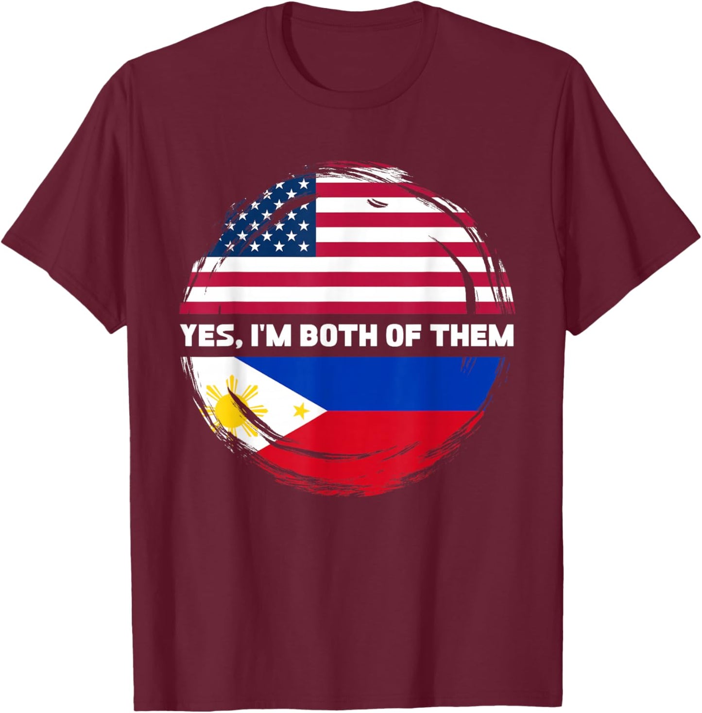Yes I'm Both Of Them Half American Half Filipino T-Shirt - T-Shirt | Maroon