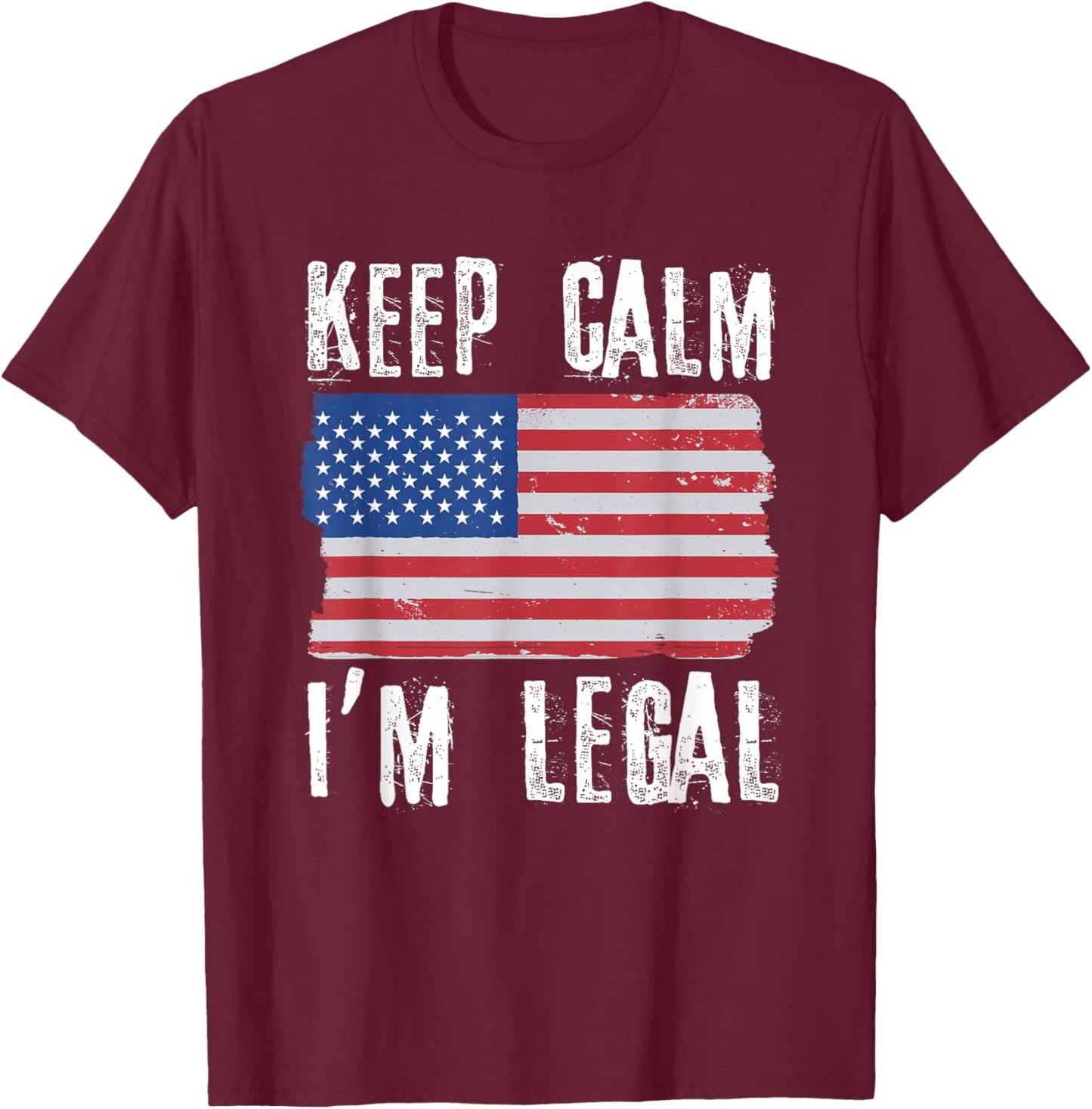 Keep Calm I'm Legal Citizenship USA Citizen T-Shirt - T-Shirt | Maroon