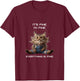 Sarcastic Funny Cat IT'S FINE I'M FINE EVERYTHING IS FINE T-Shirt - T-Shirt | Maroon