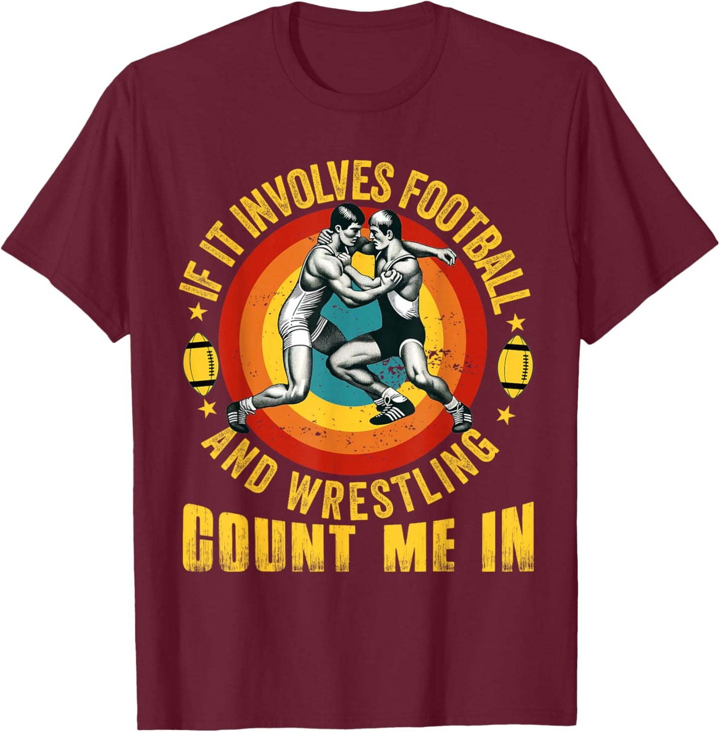 If It Involves Football and Wrestling Count Me in Wrestler T-Shirt - T-Shirt | Maroon