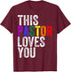 This Pastor Loves You Pride Proud Ally Gay Parade T-Shirt - T-Shirt | Maroon