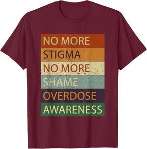 No More Stigma No More Shame Overdose Awareness T-Shirt - T-Shirt | Maroon