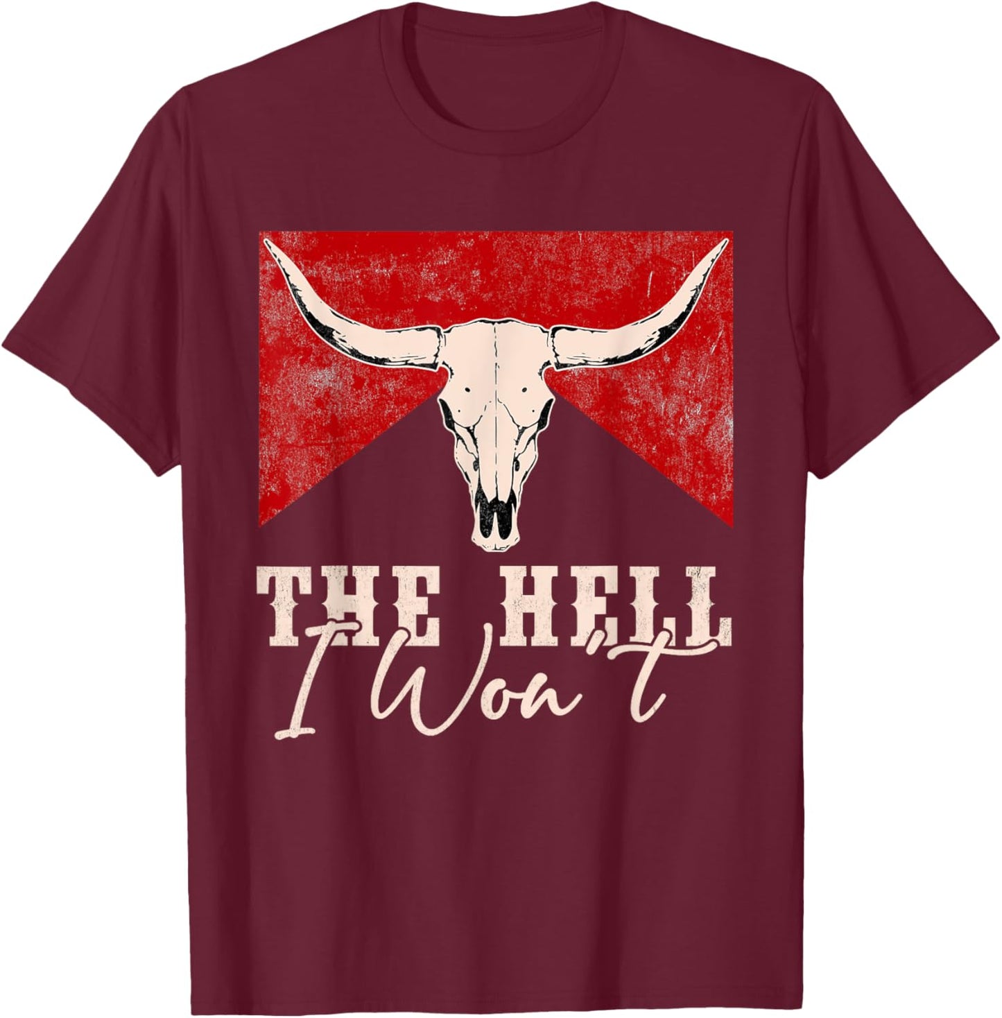 The Hell I Won't Western Outfits Vintage Retro T-Shirt - T-Shirt | Maroon