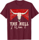 The Hell I Won't Western Outfits Vintage Retro T-Shirt - T-Shirt | Maroon