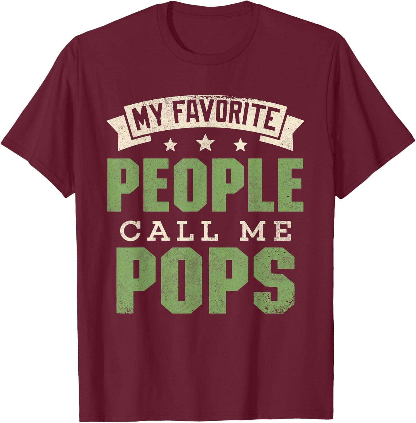 My Favorite People Call Me Pops Shirt Funny Dad Fathers Day T-Shirt - T-Shirt | Maroon