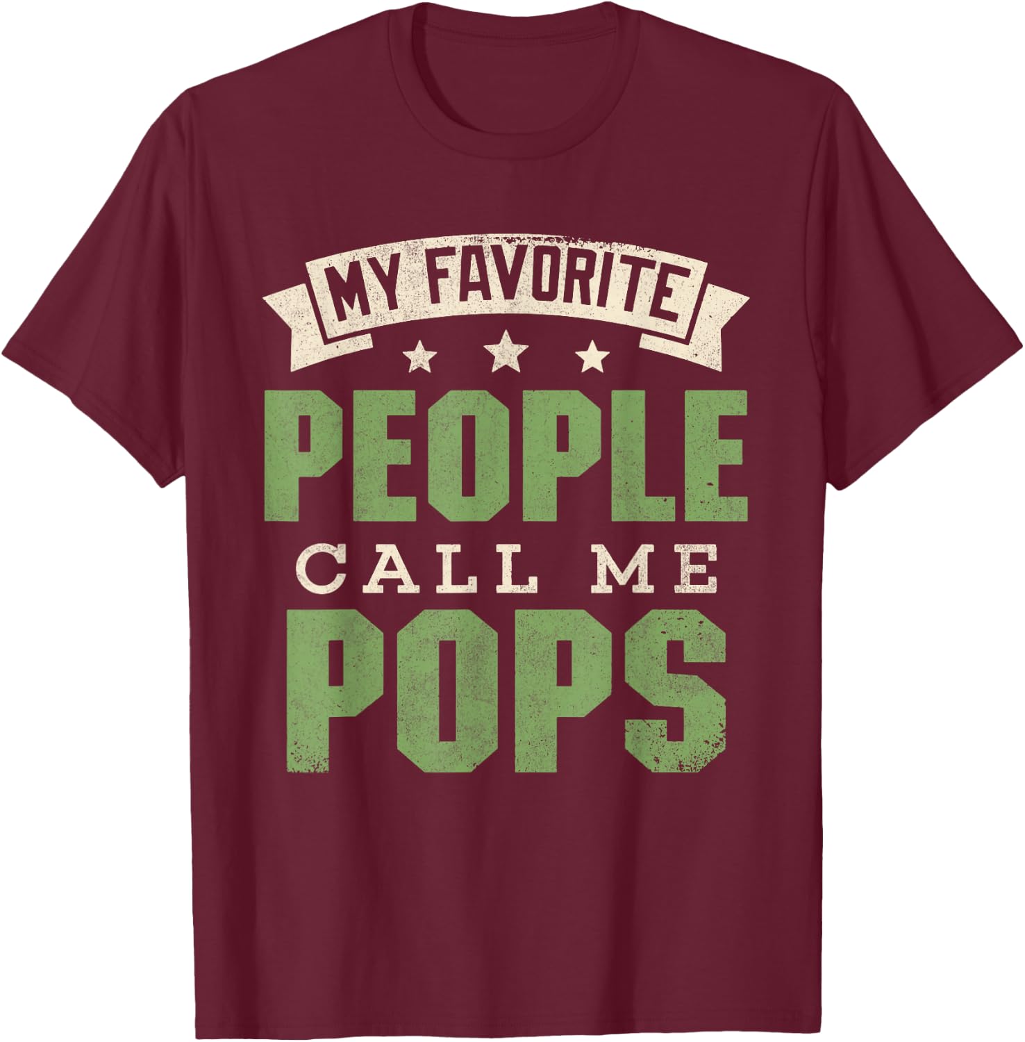 My Favorite People Call Me Pops Shirt Funny Dad Fathers Day T-Shirt - T-Shirt | Maroon