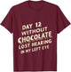 Day 12 Without Chocolate, Lost Hearing In My Left Eye T-Shirt - T-Shirt | Maroon