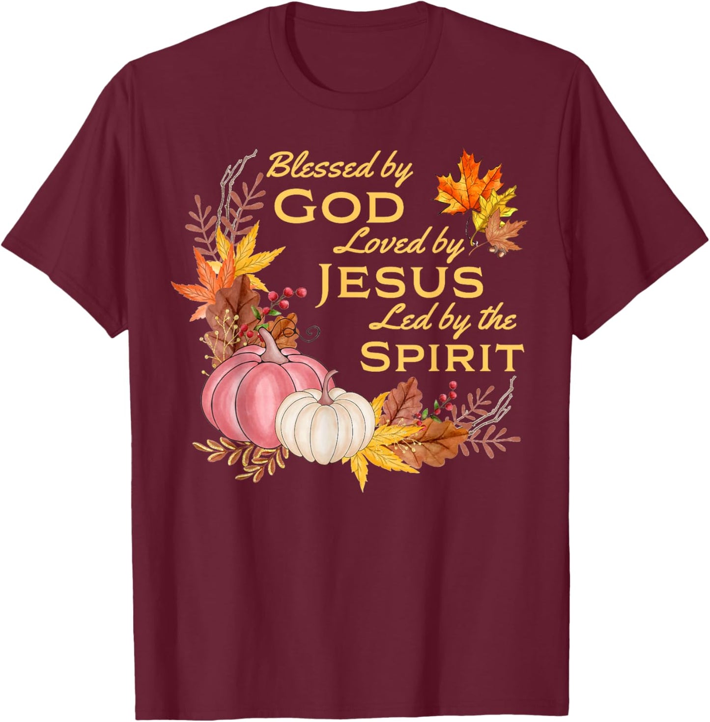 Blessed By God - Loved By Jesus, Fall Harvest T-Shirt - T-Shirt | Maroon