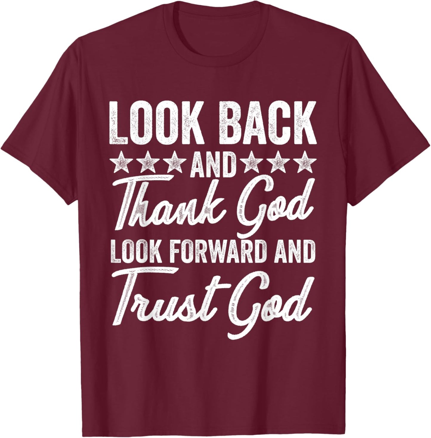 Look Back And Thank God Jesus Christian Faith inspiration T-Shirt - T-Shirt | Maroon