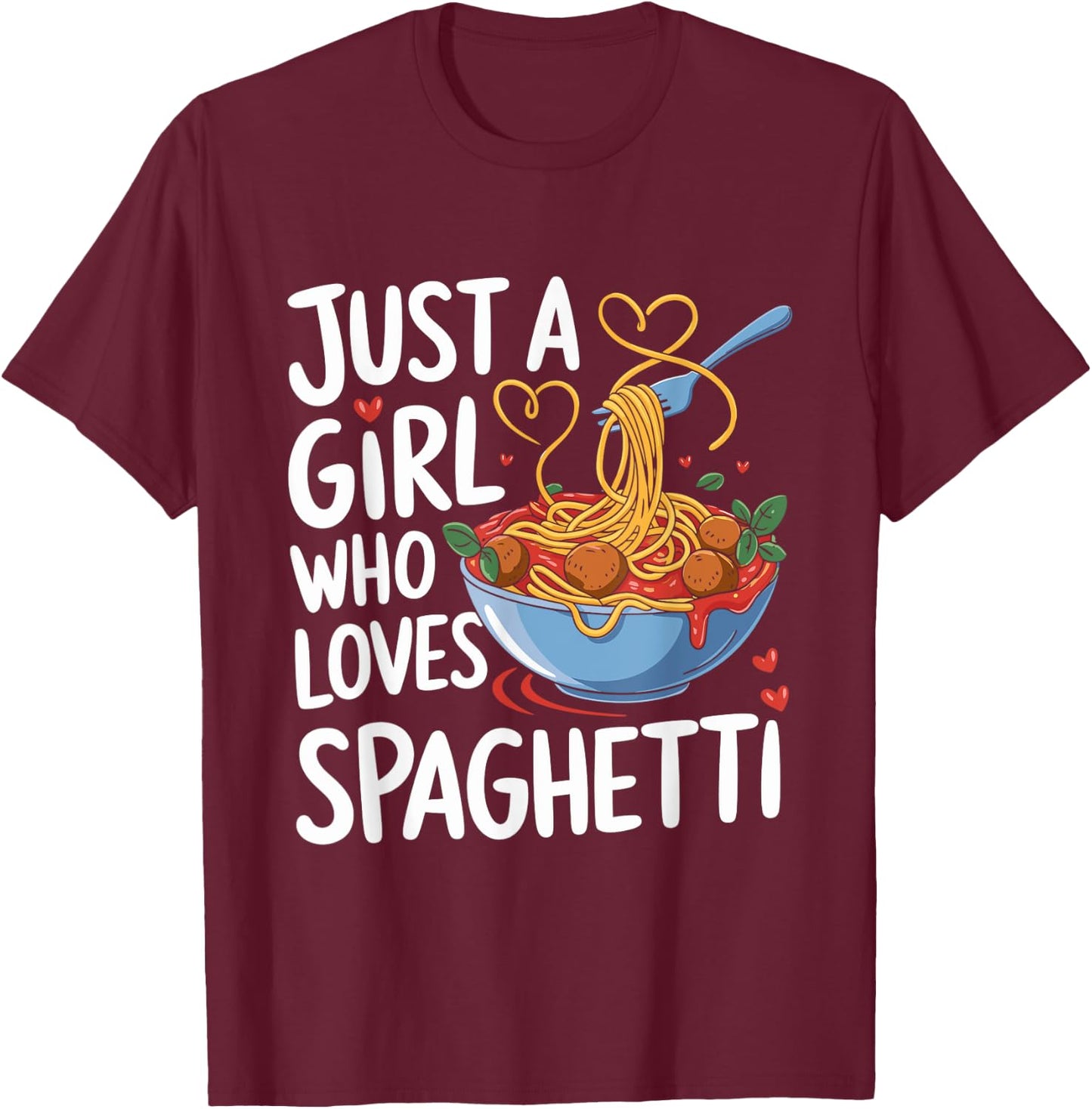 Funny Just a Girl Who Loves Spaghetti T-Shirt - T-Shirt | Maroon