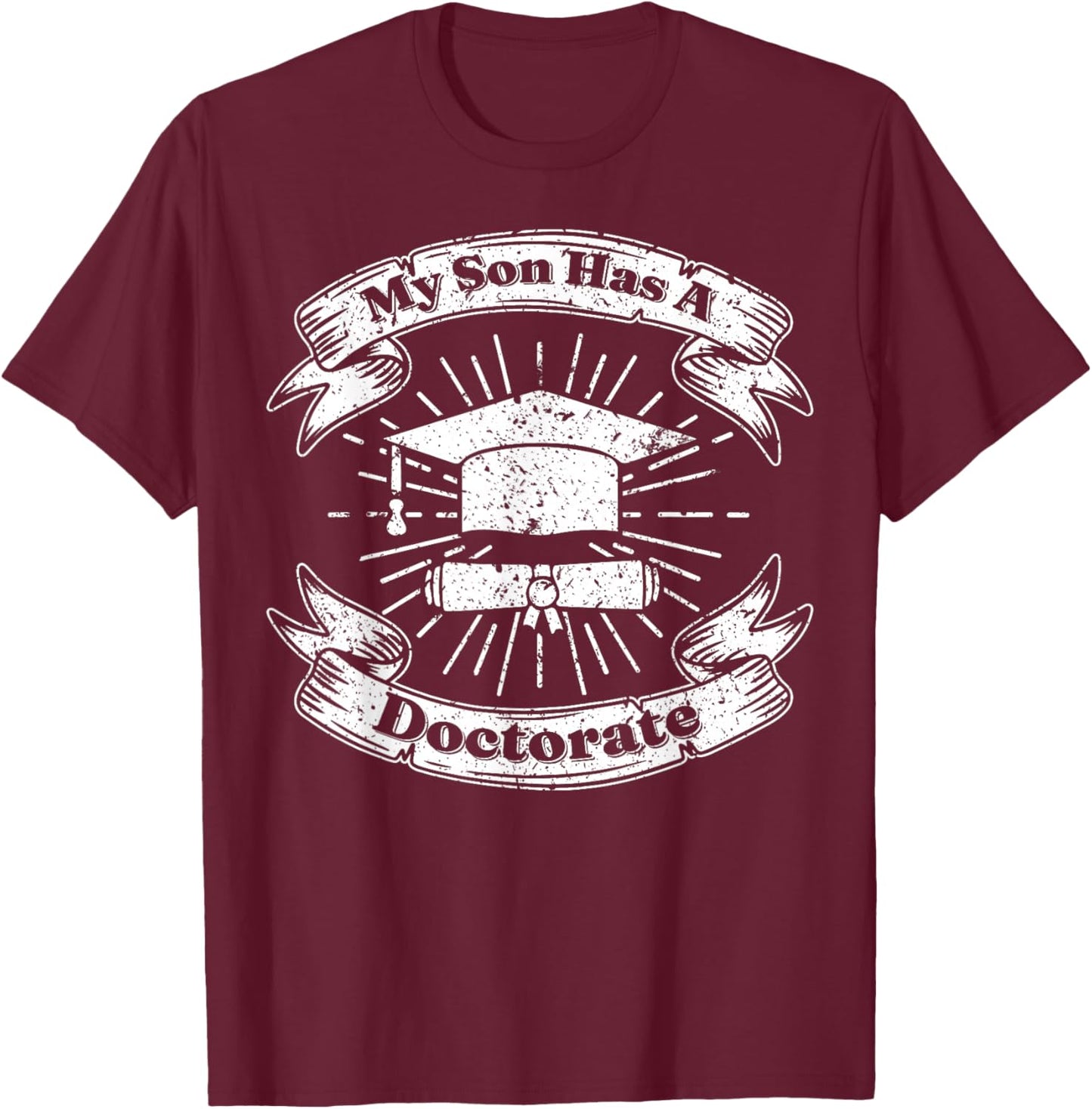 My Son Has A Doctorate T-Shirt - T-Shirt | Maroon