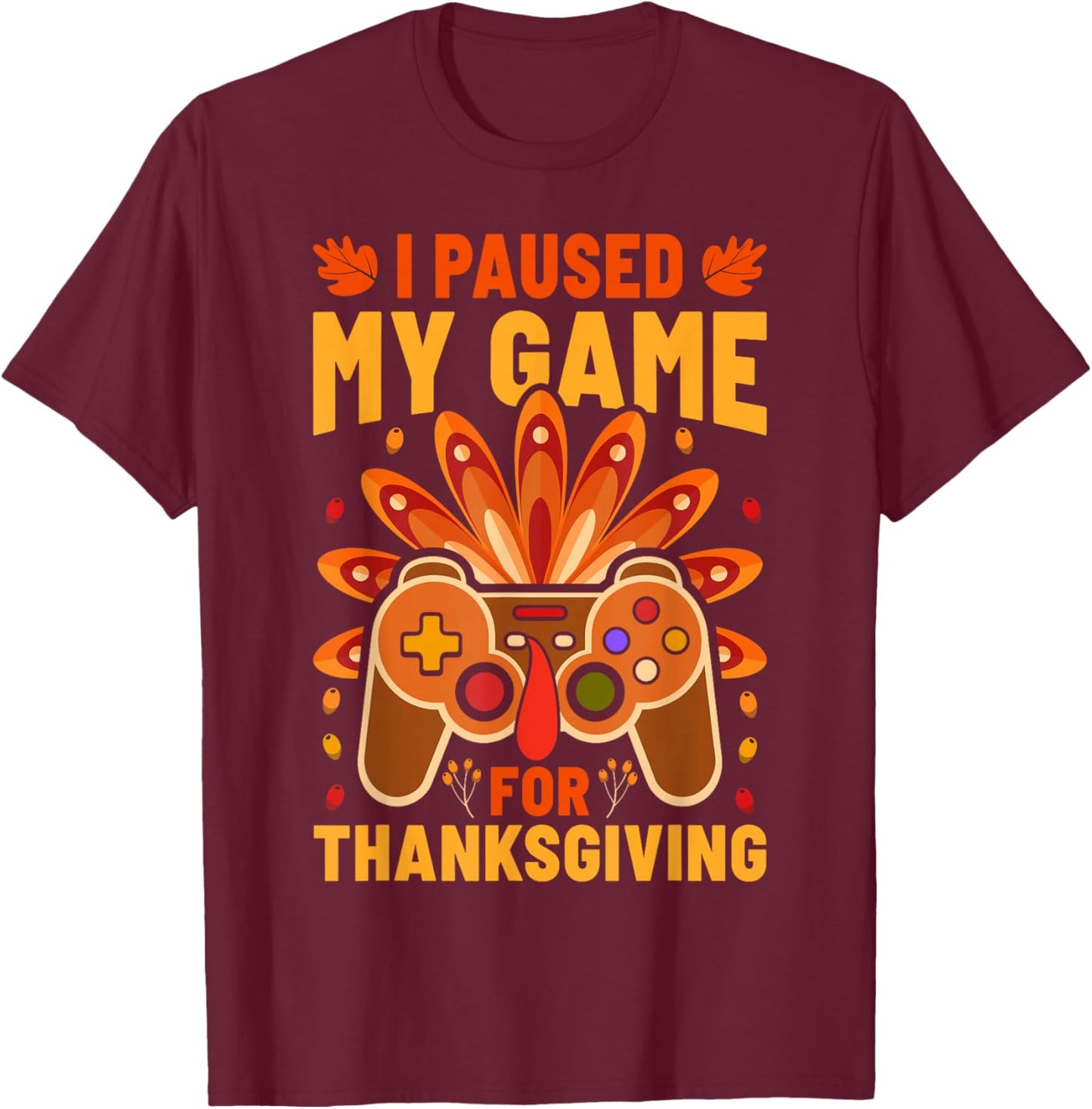 I Paused My Games for Thanksgiving Funny Gamer Boy Kids Girl T-Shirt - T-Shirt | Maroon