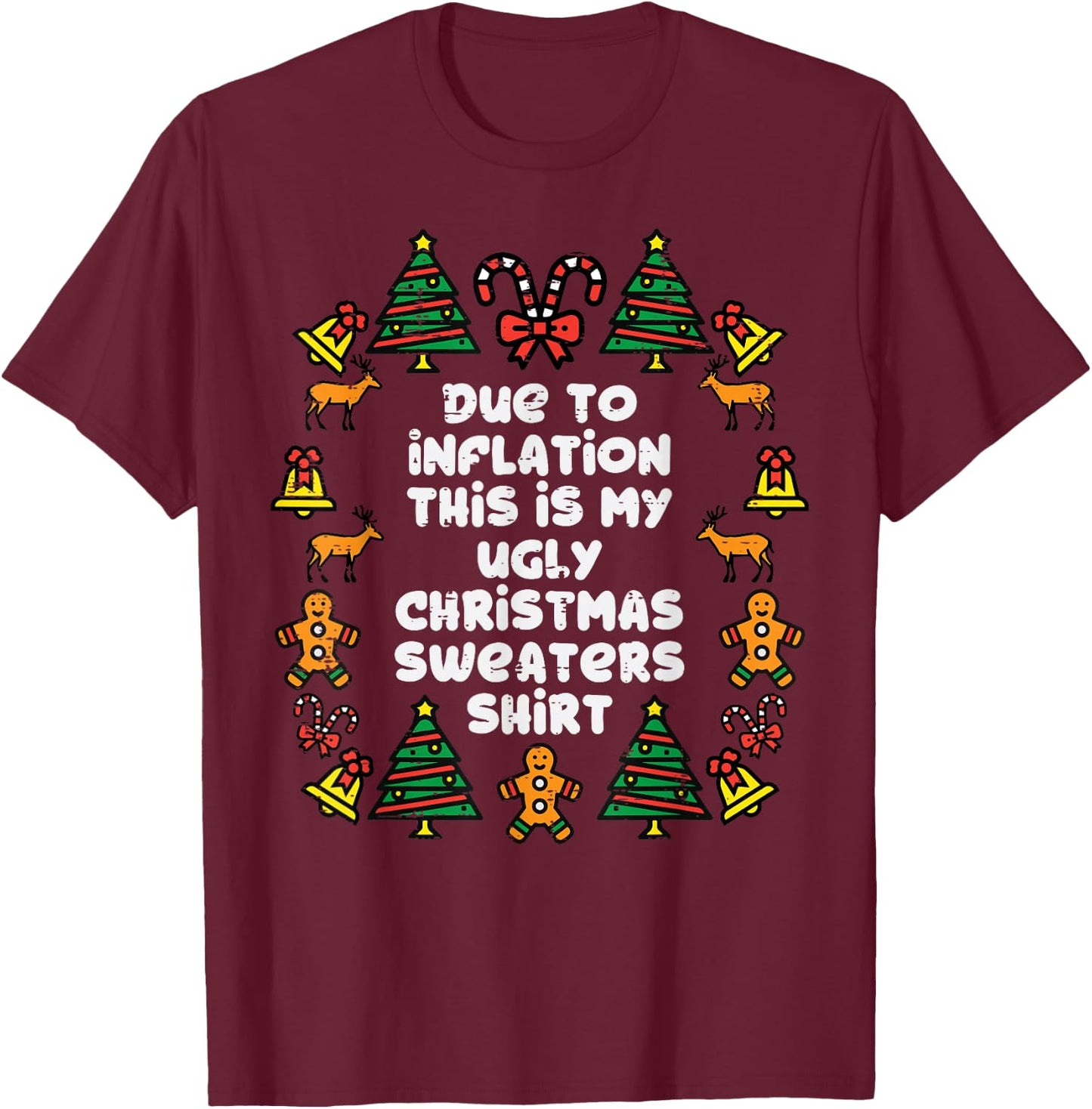 Due To Inflation This Is My Christmas Sweaters Shirt Funny T-Shirt - T-Shirt | Maroon