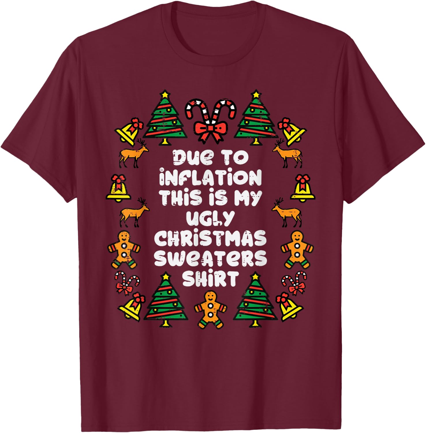 Due To Inflation This Is My Christmas Sweaters Shirt Funny T-Shirt - T-Shirt | Maroon