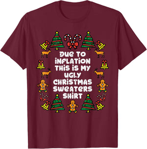 Due To Inflation This Is My Christmas Sweaters Shirt Funny T-Shirt - T-Shirt | Maroon