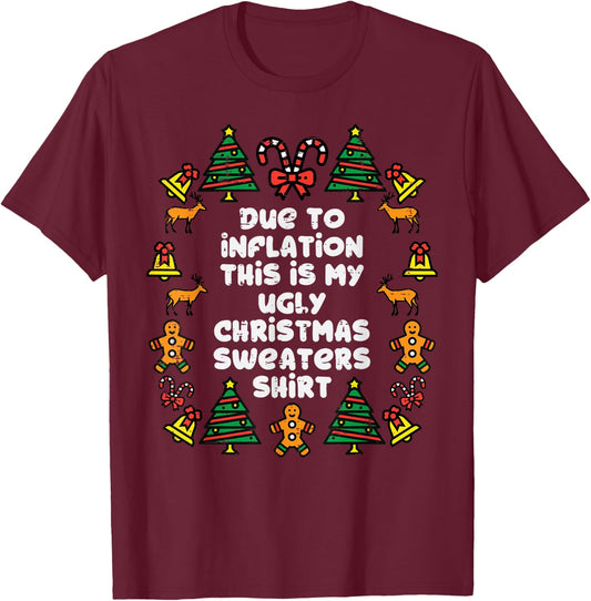 Due To Inflation This Is My Christmas Sweaters Shirt Funny T-Shirt - T-Shirt | Maroon