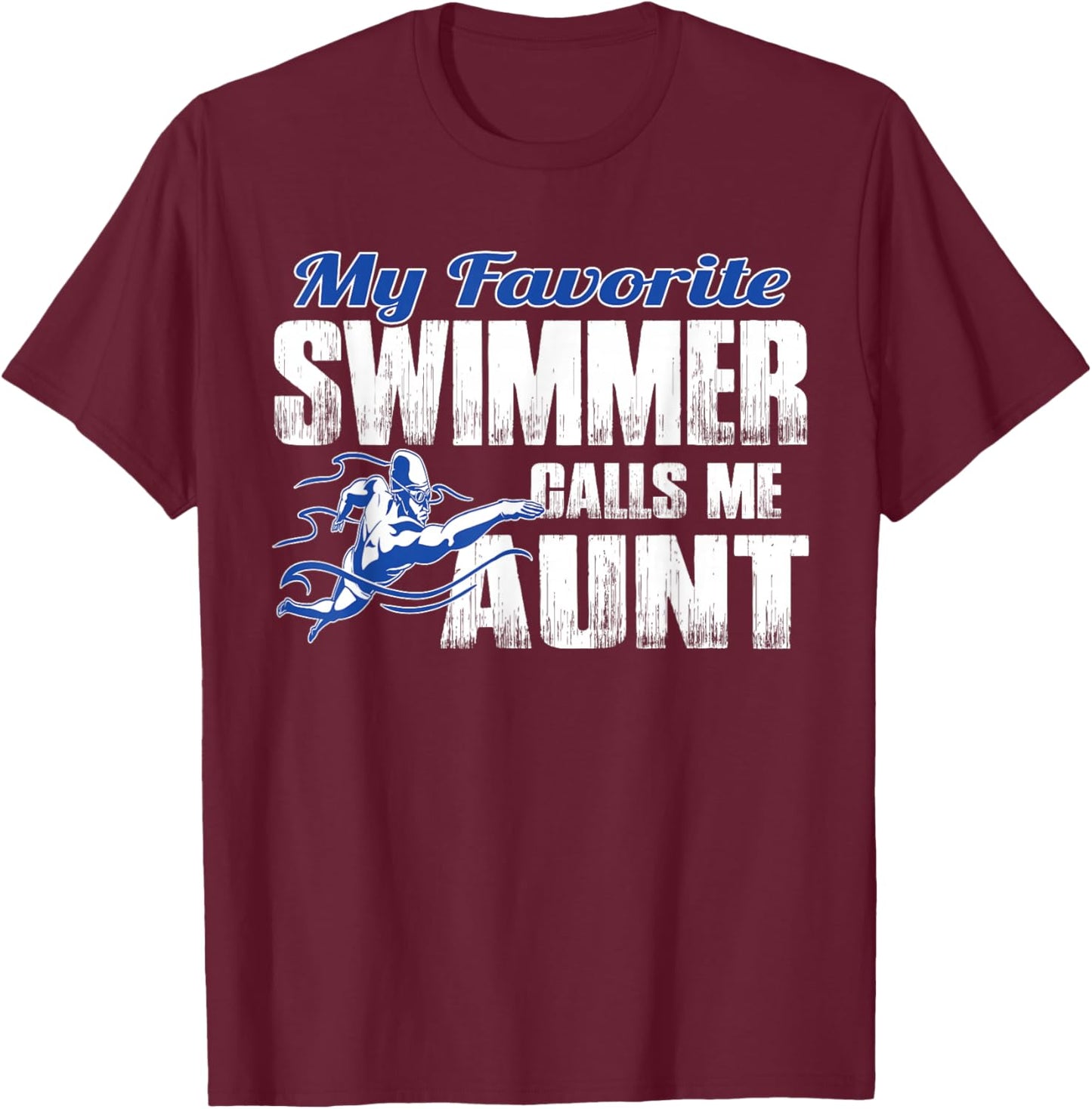 My Favorite Swimmer Calls Me Aunt Swim Aunt T-Shirt - T-Shirt | Maroon