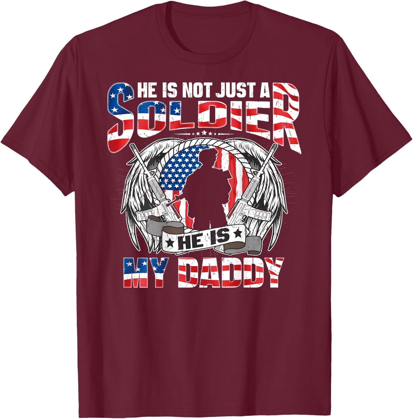 He Is Not Just A Soldier He Is My Daddy Proud Army Child T-Shirt - T-Shirt | Maroon