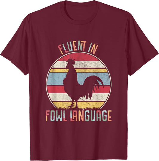 Fluent In Fowl Language Funny Novelty Hen Chicken Pet Lover T-Shirt - T-Shirt | Maroon