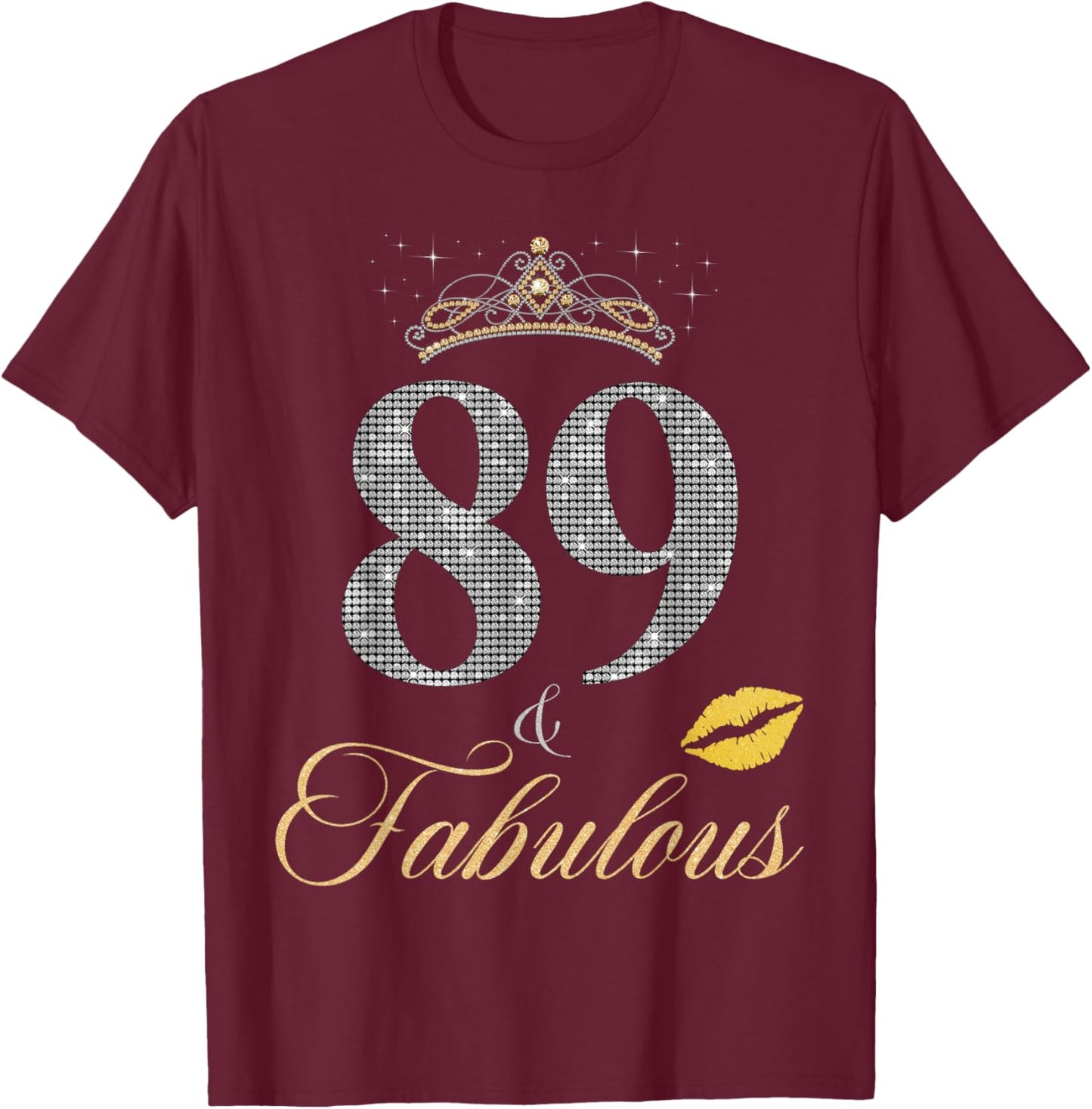 89 & Fabulous 89th Birthday 89 Years old Crown Lips Stars T-Shirt - T-Shirt | Maroon