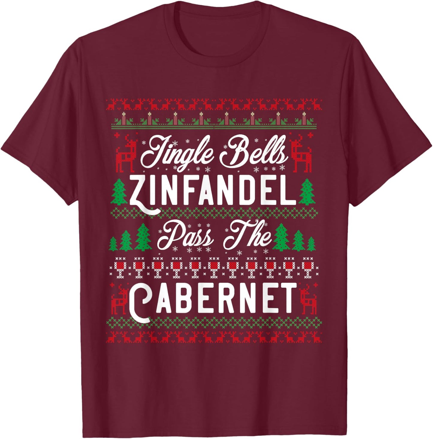 Jingle Bells Zinfandel Pass The Cabernet Ugly Christmas Wine T-Shirt - T-Shirt | Maroon