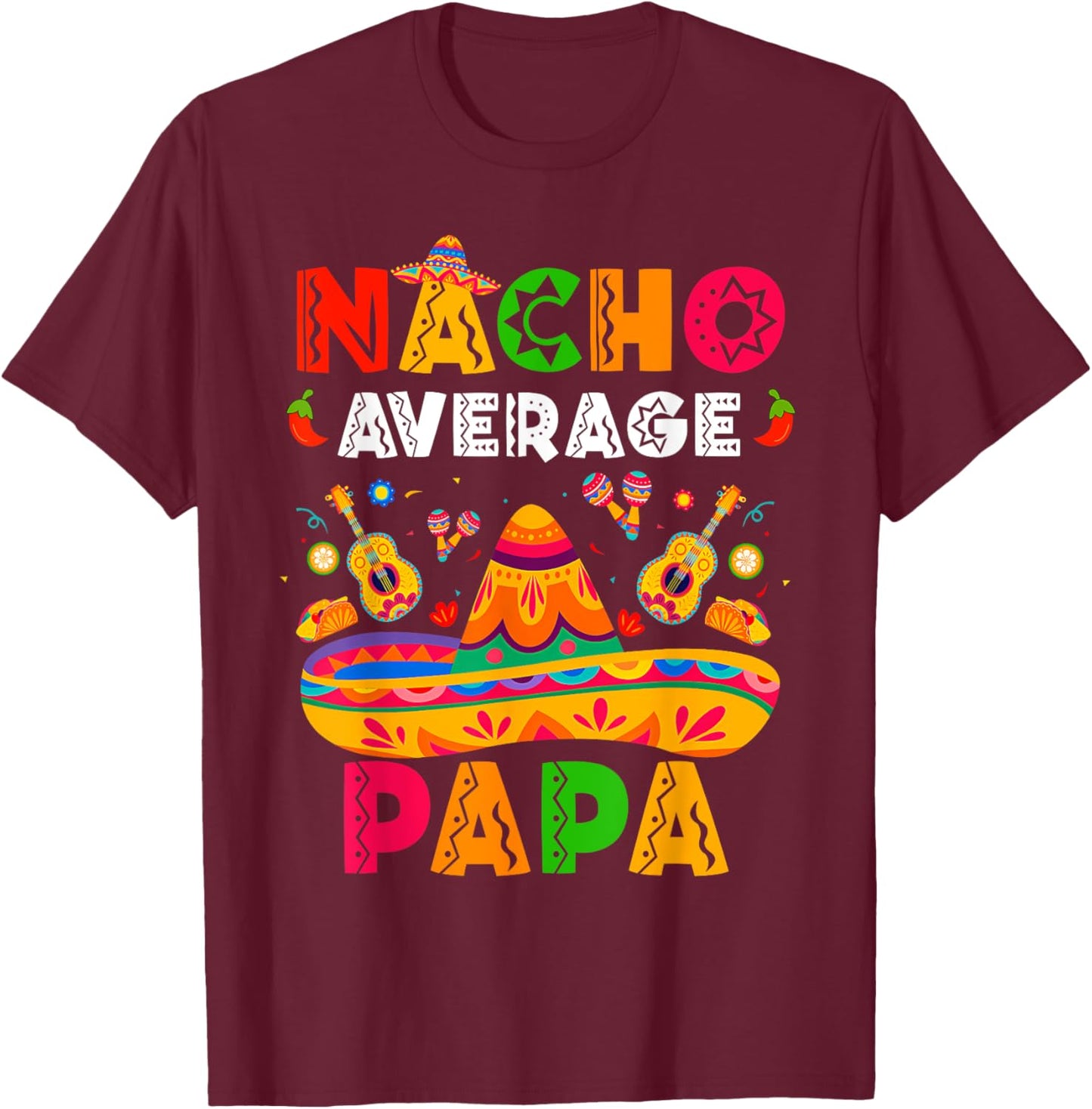 Nacho Average Papa Cinco De Mayo Mexican Matching Family T-Shirt - T-Shirt | Maroon