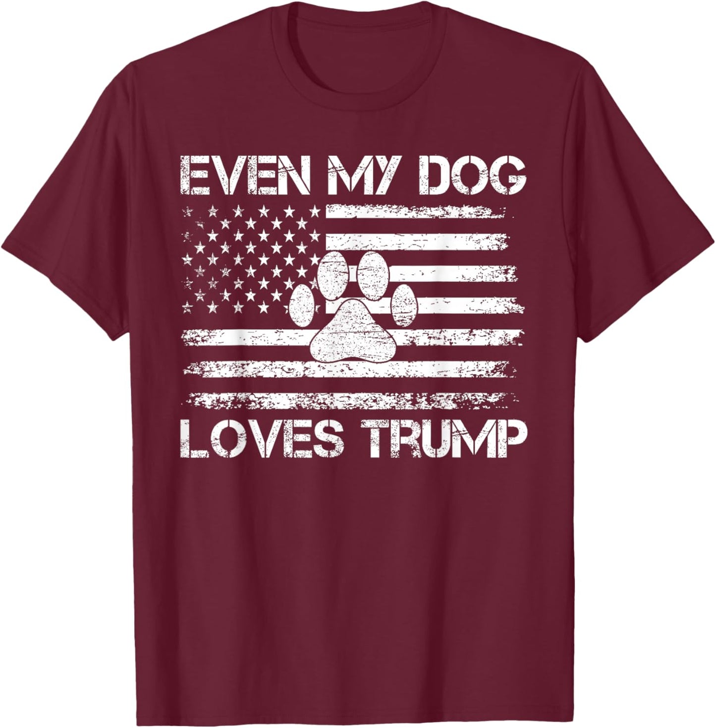 Even My Dog Loves America USA Flag Dog Paw Lover Patriotic T-Shirt - T-Shirt | Maroon