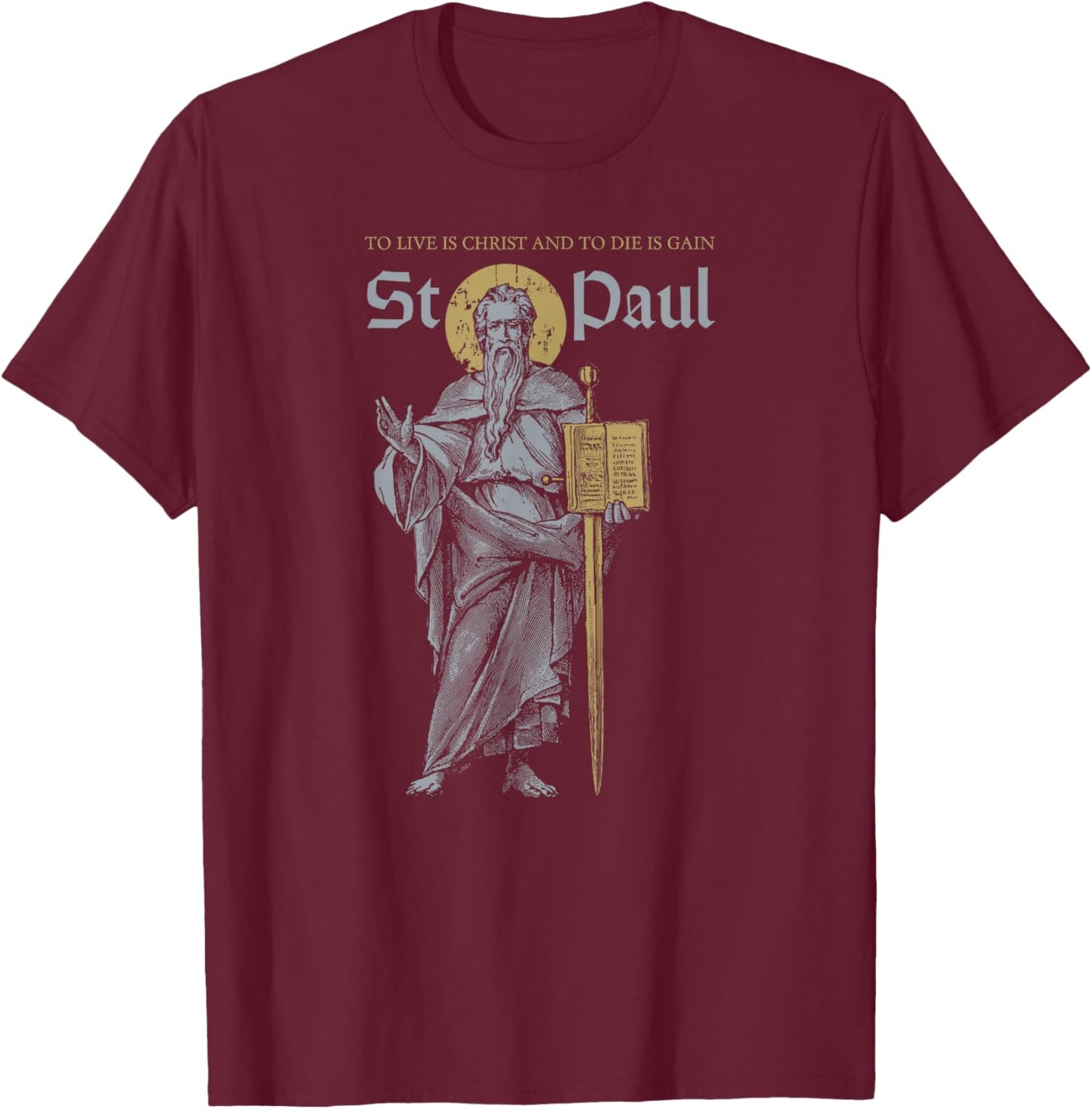 MJ Sacred Art Saint Paul the Apostle Philippians 1:21 Christian -Adults & Kids Black Short Sleeve Modern T-Shirt - T-Shirt | Maroon