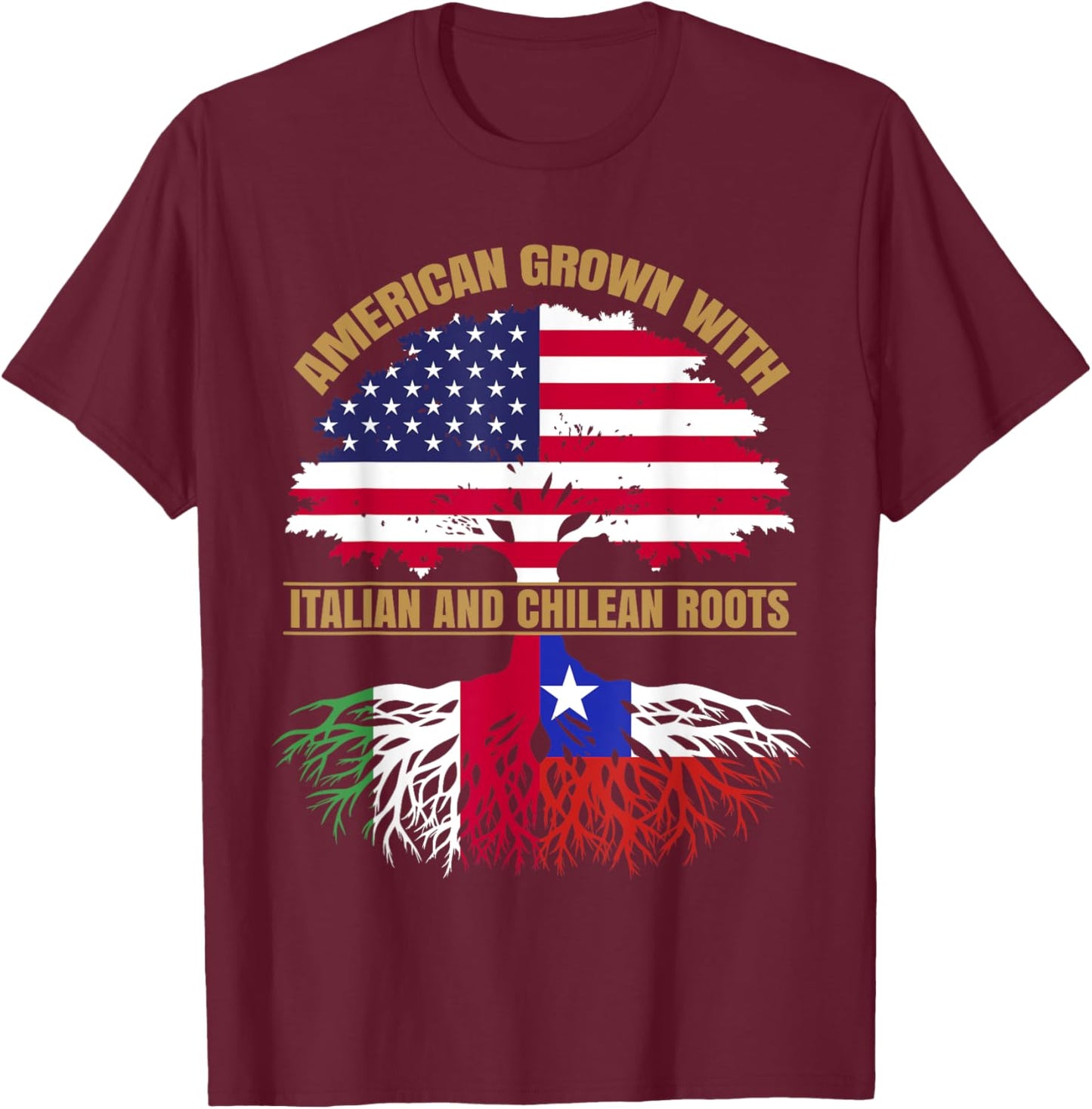 Heritage American Grown with Italian Chilean Roots T-Shirt - T-Shirt | Maroon