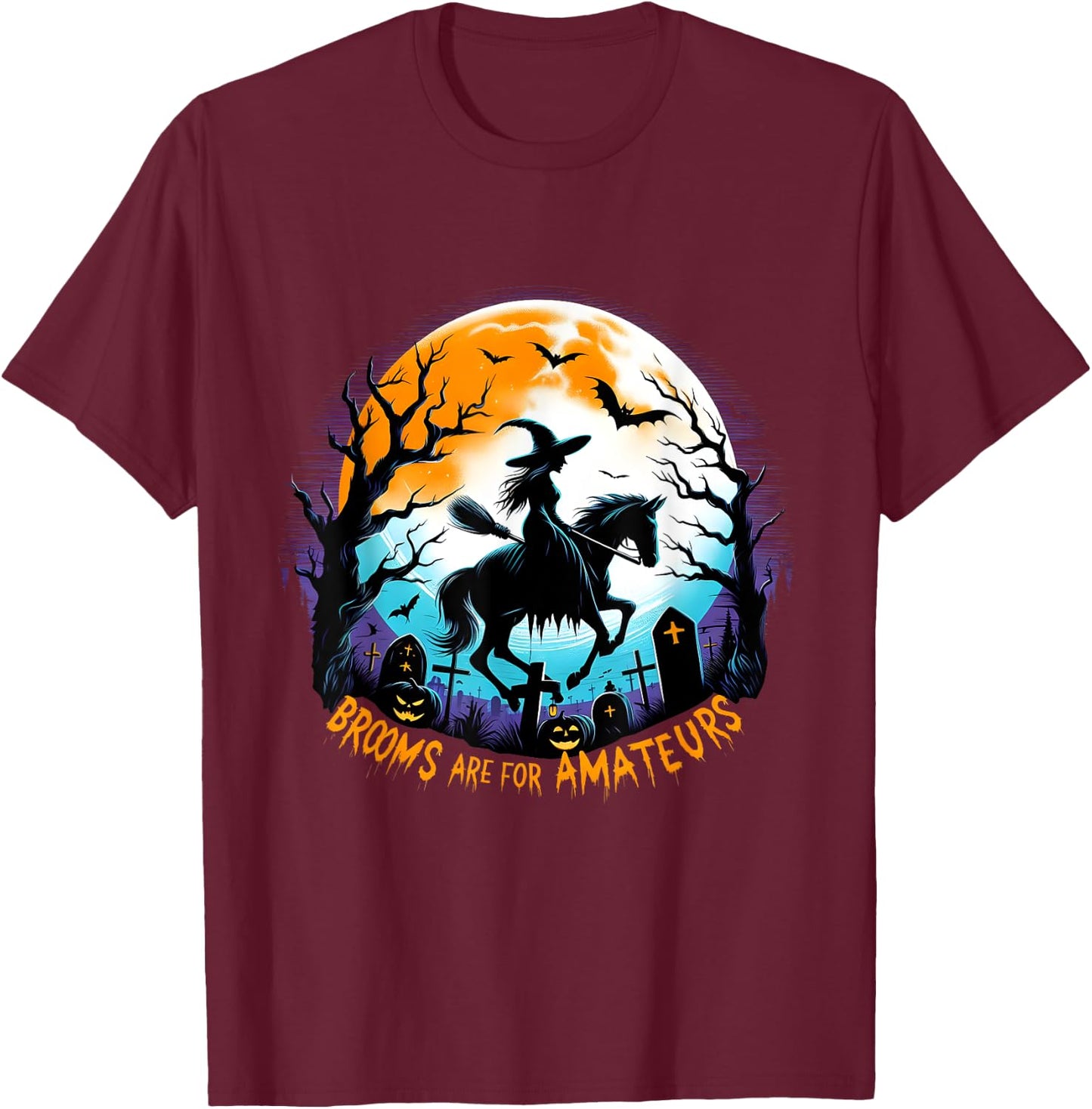 Spooky Halloween Witch Horse Riding Brooms Are For Amateurs T-Shirt - T-Shirt | Maroon