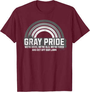 Gray Pride We're Here We're Old and Get Off Our Lawn T-Shirt - T-Shirt | Maroon